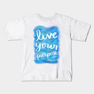 Live Your Purpose Kids T-Shirt